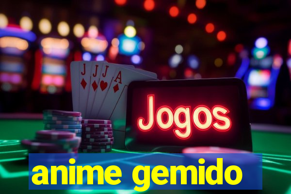 anime gemido